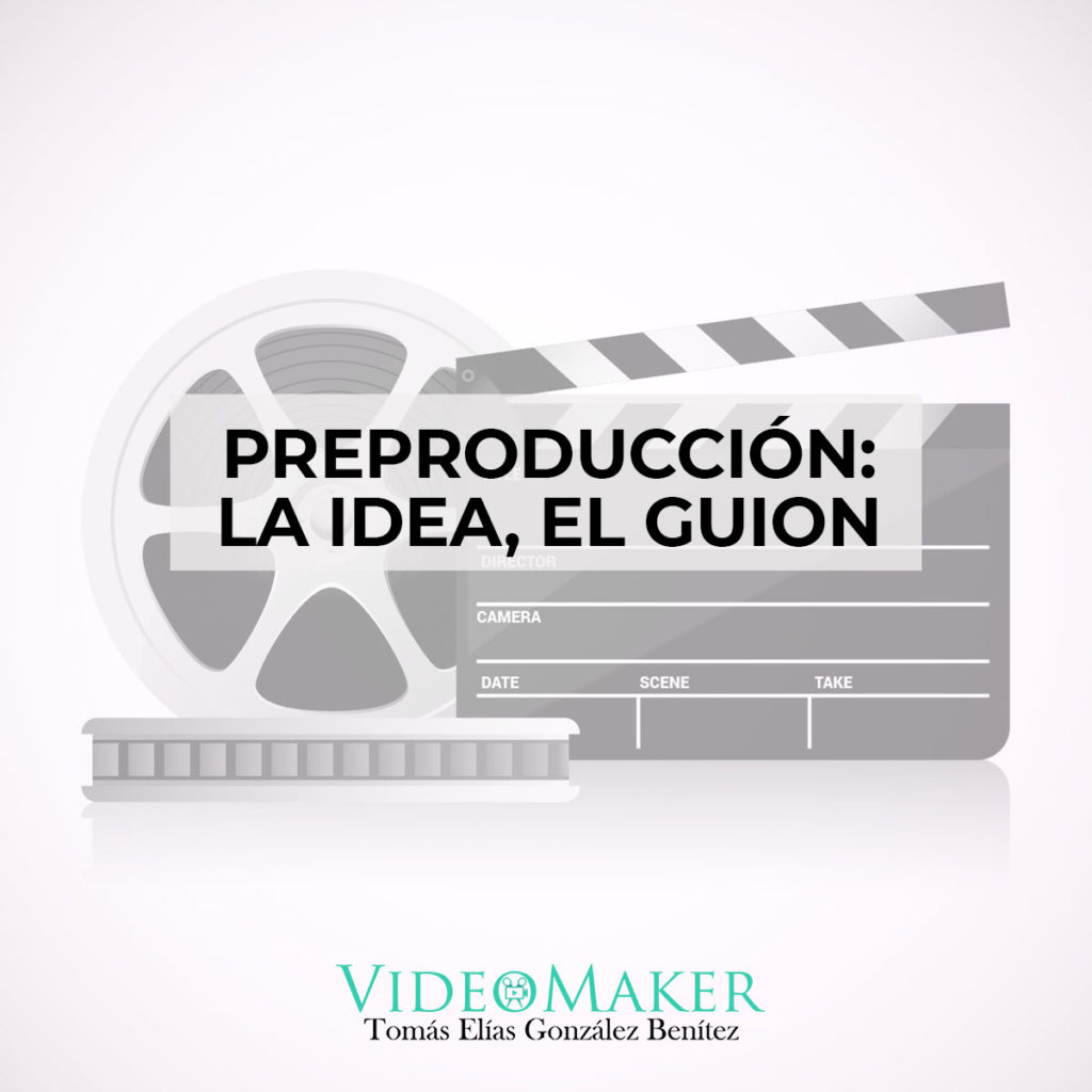 Preproducción - La Idea, El Guion