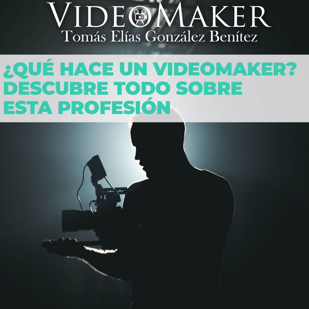 Tomás Elías González Benítez - Qué hace un Videomaker