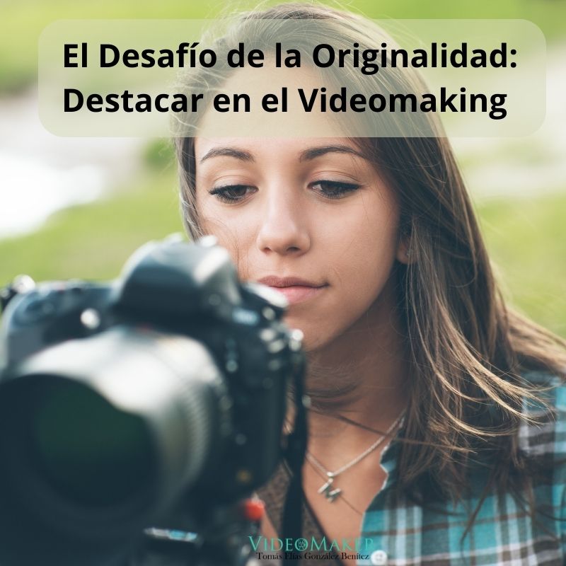 El Desafío de la Originalidad Destacar en el Videomaking
