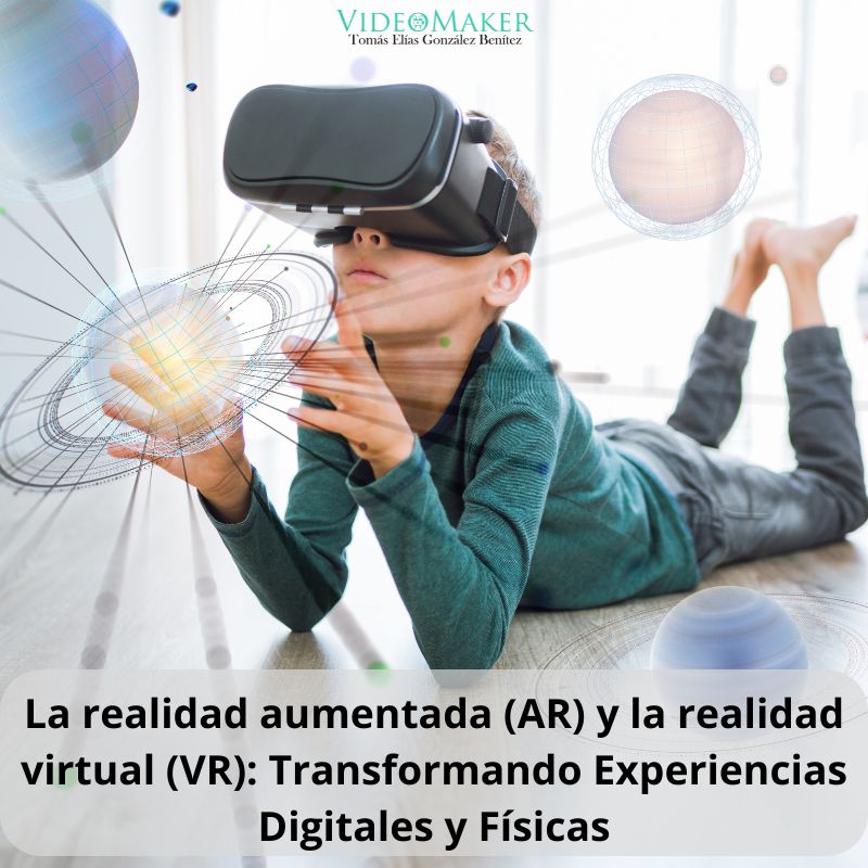 La realidad aumentada (AR) y la realidad virtual (VR) Transformando Experiencias Digitales y Físicas
