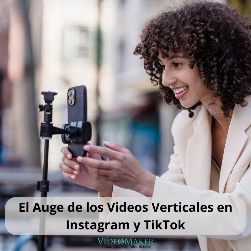 El Auge de los Videos Verticales en Instagram y TikTok