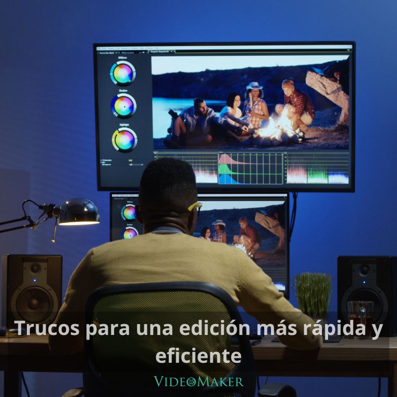 Trucos para una edición más rápida y eficiente