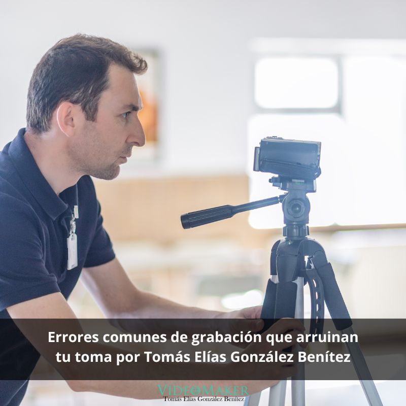 Errores comunes de grabación que arruinan tu toma por Tomás Elías González Benítez