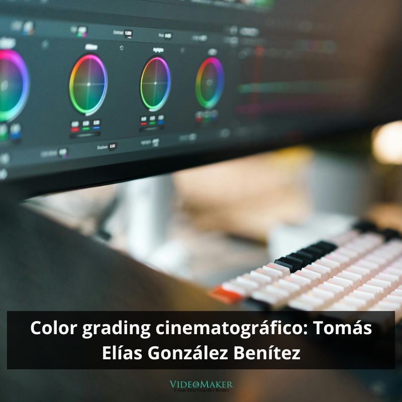 Color grading cinematográfico Tomás Elías González Benítez